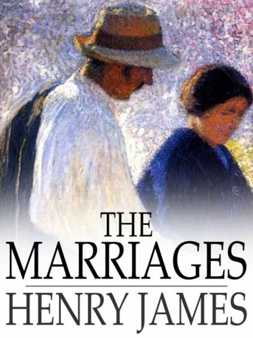 Title details for The Marriages by Henry James - Wait list
